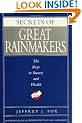 Secrets of Great Rainmakers: The Keys to Success and Wealth