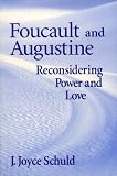 Buy : Foucault and Augustine: Reconsidering Power and Love
