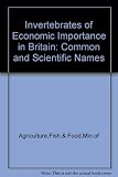 Invertebrates of economic importance in Britain : common and scientific names