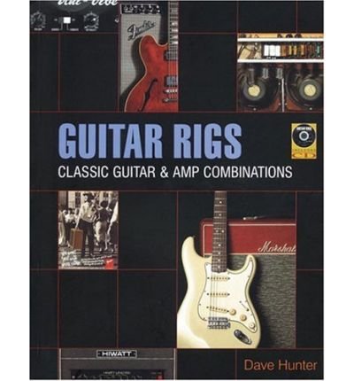 Guitar Rigs: Classic Guitar and Amp Combinations (Paperback) - Common