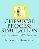 Chemical Process Simulation and the Aspen HYSYS Software