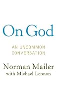 Norman Mailer - On God: An Uncommon Comversation