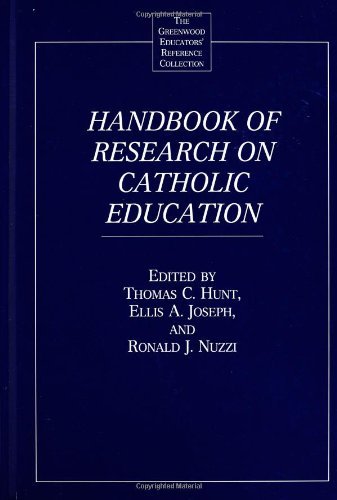 Handbook of Research on Catholic Education (The Greenwood Educators' Reference Collection)