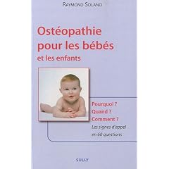 Ost�opathie pour les b�b�s et les enfants : Pourquoi ? Quand ? Comment ? Les signes d'appel en 60 questions