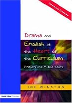 Drama and English at the Heart of the Primary Curriculum
