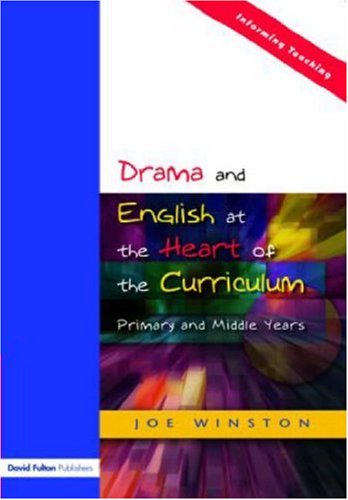 Drama and English at the Heart of the Primary Curriculum