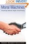 Moral Machines: Teaching Robots Right from Wrong