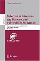 Detection of Intrusions and Malware, and Vulnerability Assessment: 5th International Conference, DIMVA 2008, Paris, France, July 10-11, 2008, Proceedings ... Computer Science / Security and Cryptology)