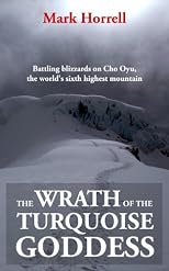 The Wrath of the Turquoise Goddess: Battling blizzards on Cho Oyu, the world's sixth highest mountain (Footsteps on the Mountain travel diaries)