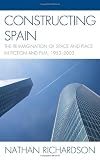 Constructing Spain: The Re-imagination of Space and Place in Fiction and Film, 1953-2003