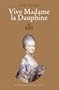 Vive Madame La Dauphine (Marie Antoinette Trilogy)