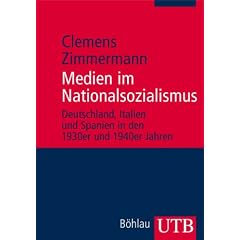 Medien im Nationalsozialismus: Deutschland , Italien und Spanien in den 1930er und 1940er Jahren (Uni-Taschenb�cher M)
