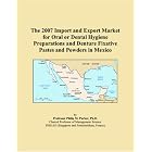 The 2007 Import and Export Market for Oral or Dental Hygiene Preparations and Denture... by  Parker, Philip M.