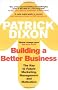 Building A Better Business: The Key to Future Marketing, Management and Motivation