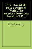 Tibet: Lamplight Unto a Darkened World..The American Delusion,a Parody of Life. BookI: Kathmandu Karma