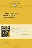 Ordeal therapy : unusual ways to change behavior
