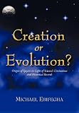 Creation or Evolution?: Origin of Species in Light of Science's Limitations and Historical Records