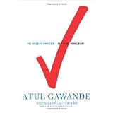 The Checklist Manifesto: How to Get Things Right ~ Atul Gawande