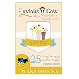 envious cow non dairy milkshakes 25 shake it up dairy free vegan and paleo friendly milkshakes