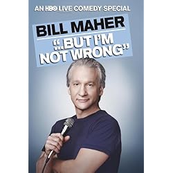 Bill Maher: But I'm Not Wrong