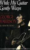 While My Guitar Gently Weeps : The Music of George Harrison