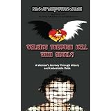 Walking Through Hell With Angels: A woman's journey through misery and unbeatable odds