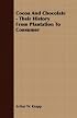 Cocoa And Chocolate - Their History From Plantation To Consumer