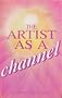 Artist as a Channel