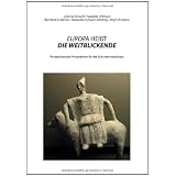 EUROPA HEI�T DIE WEITBLICKENDE: Postpatriarchale Perspektiven f�r die Kulturanthropologievon "Johanna Schacht"