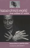 Kazuo Ohno's World: from without & within