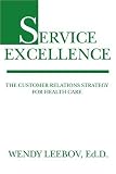 Health Care Books item: Service Excellence: The Customer Relations Strategy for Health Care