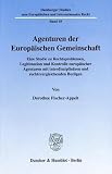 Agenturen der Europ&auml;ischen Gemeinschaft. Eine Studie zu Rechtsproblemen, Legitimation und Kontrolle europ&auml;ischer Agenturen mit interdisziplin&auml;ren und ... und Internationalen Recht; HEIR 19)