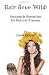 Hair Gone Wild!: Recipes & Remedies for Natural Tresses (Volume 3) Hair Gone Wild!: Recipes & Remedies for Natural Tresses (Volume 3)