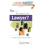 So You Want to Be a Lawyer?: An Insider's Guide to Career Opportunities