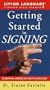 Getting Started in Signing Video: Learning American Sign Language [VHS]