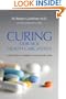 Curing Our Sick Health Care System: A Solution to America's Health Care Crisis