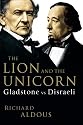 The Lion and the Unicorn: Gladstone Vs Disraeli