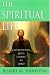 Book The Spiritual Life: Experiencing Jesus Christ As Lord