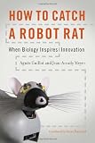 How to Catch a Robot Rat: When Biology Inspires Innovation