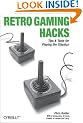 Retro Gaming Hacks: Tips & Tools for Playing the Classics
