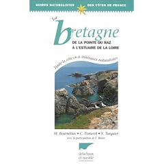 La Bretagne de la Pointe du Raz � l'estuaire de la Loire: Toute la c�te en 6 itin�raires naturalistes