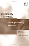 Nordic Equality At A Crossroads: Feminist Legal Studies Coping With Difference Nordic Equality At A Crossroads: Feminist Legal Studies Coping With Difference