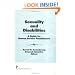 Sexuality and Disabilities: A Guide for Human Service Practitioners (Monograph Published Simultaneously As the Journal of Social Work & Human Sexuality , Vol 8, No 2)