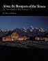 Along the Ramparts of the Tetons: The Saga of Jackson Hole, Wyoming