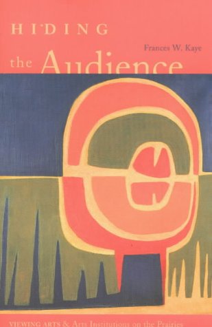 Hiding The Audience: Viewing Arts And Arts Institutions On The Prairies