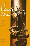 A Wizard's Dozen : Stories Of The Fantastic