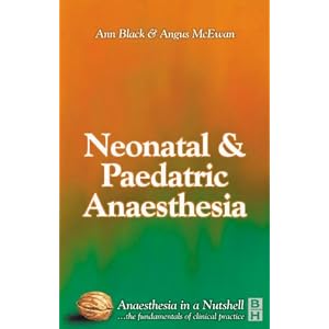 Click here to buy Paediatric and Neonatal Anaesthesia: Anaesthesia In A Nutshell by Ann Black and Angus McEwan.
