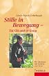 Stille in Bewegung - Tai Chi und Qi Gong. Mit �bungen f�r K�rper und Geist