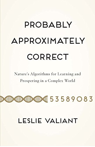 Probably Approximately Correct: Nature's Algorithms for Learning and Prospering in a Complex World