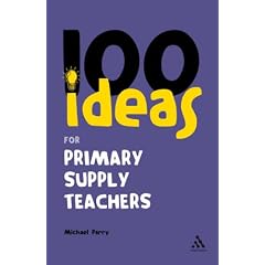 100 Ideas for Supply Teachers: Primary School Edition (Continuum One Hundreds): Primary School Edition (Continuum One Hundreds): Primary School Edition ... School Edition (Continuum One Hundreds)